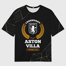 Футболка оверсайз мужская Лого Aston Villa и надпись legendary football club, цвет: 3D-принт