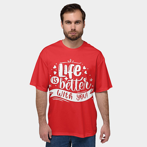 Мужская футболка оверсайз Love is better with tou / 3D-принт – фото 3