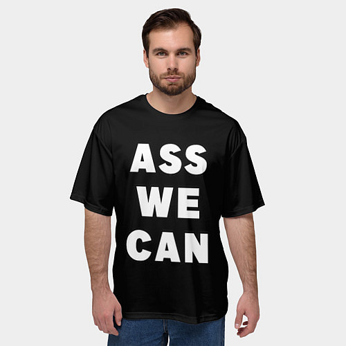 Мужская футболка оверсайз Ass We Can / 3D-принт – фото 3