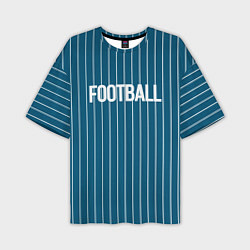 Футболка оверсайз мужская Синий с белым полосатый узор с надписью футбол, цвет: 3D-принт
