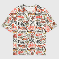 Футболка оверсайз мужская Нецензурные слова, цвет: 3D-принт