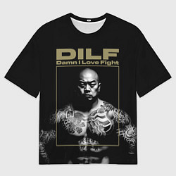 Футболка оверсайз мужская DILF - damn I love fights, цвет: 3D-принт