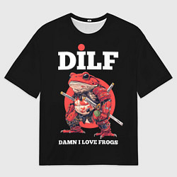 Футболка оверсайз мужская DILF - damn I love frogs, цвет: 3D-принт