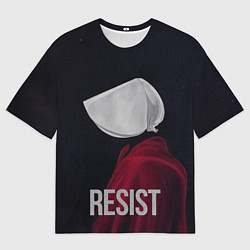 Футболка оверсайз мужская Сопротивляться - Рассказ служанки, цвет: 3D-принт