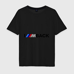Футболка оверсайз мужская Im back BMW, цвет: черный