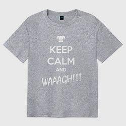 Футболка оверсайз мужская Keep Calm & WAAAGH, цвет: меланж