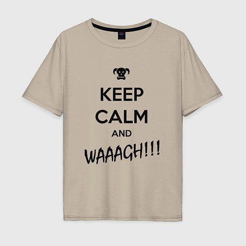 Мужская футболка оверсайз Keep Calm & WAAAGH / Миндальный – фото 1