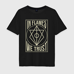 Футболка оверсайз мужская In Flames: We Trust, цвет: черный