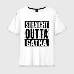 Футболка оверсайз мужская Straight Outta Gatka, цвет: белый