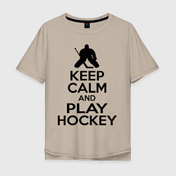 Мужская футболка оверсайз Keep Calm & Play Hockey