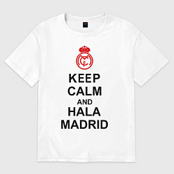 Футболка оверсайз мужская Keep Calm & Hala Madrid, цвет: белый