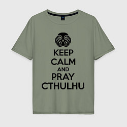 Мужская футболка оверсайз Keep Calm & Pray Cthulhu