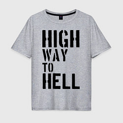 Футболка оверсайз мужская High way to hell, цвет: меланж