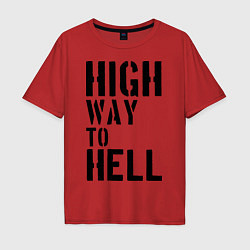 Футболка оверсайз мужская High way to hell, цвет: красный