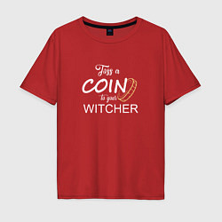 Мужская футболка оверсайз Toss a coin to your Witcher