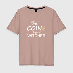 Мужская футболка оверсайз Toss a coin to your Witcher