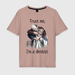 Мужская футболка оверсайз Trust me, I'm a dentist