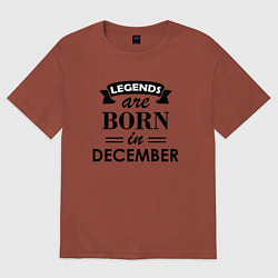 Футболка оверсайз мужская Legends are born in december, цвет: кирпичный