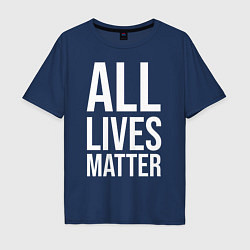 Футболка оверсайз мужская ALL LIVES MATTER, цвет: тёмно-синий