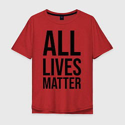 Футболка оверсайз мужская ALL LIVES MATTER, цвет: красный