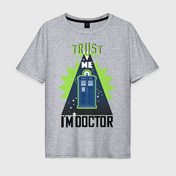 Футболка оверсайз мужская Trust me, i'm doctor who, цвет: меланж