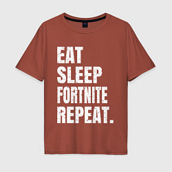 Футболка оверсайз мужская EAT SLEEP FORTNITE REPEAT, цвет: кирпичный