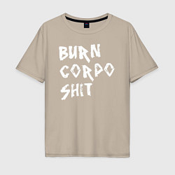 Мужская футболка оверсайз BURN CORPO SHIT