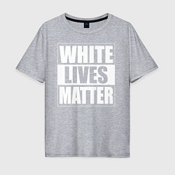 Футболка оверсайз мужская White lives matters, цвет: меланж