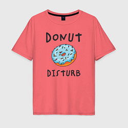 Футболка оверсайз мужская Не беспокоить Donut disturb, цвет: коралловый
