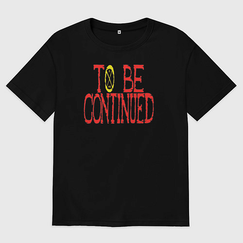 Мужская футболка оверсайз TO BE CONTINUED / Черный – фото 1