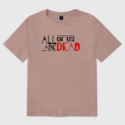 Футболка оверсайз мужская All Of Us Are Dead English Logo, цвет: пыльно-розовый