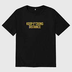 Футболка оверсайз мужская Keep fucking distance, цвет: черный