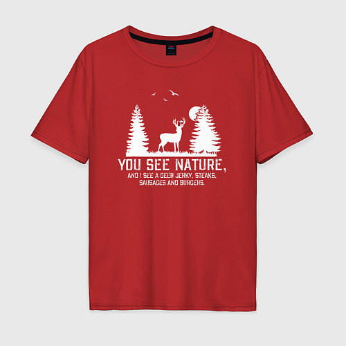 Мужская футболка оверсайз Вы видите природу Я вижу оленя, стейк, колбасу и б / Красный – фото 1
