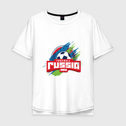 Футболка оверсайз мужская Football Russia 2018, цвет: белый