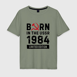 Мужская футболка оверсайз Born In The USSR 1984 Limited Edition