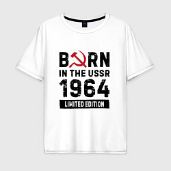 Футболка оверсайз мужская Born In The USSR 1964 Limited Edition, цвет: белый