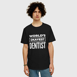 Футболка оверсайз мужская Worlds okayest dentist, цвет: черный — фото 2