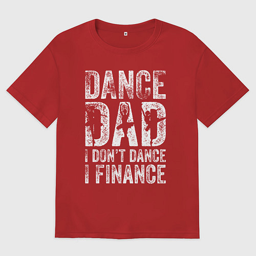 Мужская футболка оверсайз Дэнц папа - я не танцую, я спонсирую / Красный – фото 1