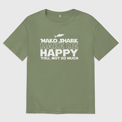 Футболка оверсайз мужская Акула Мако делает меня счастливым, а ты не очень, цвет: авокадо