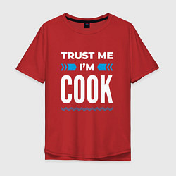 Футболка оверсайз мужская Trust me Im cook, цвет: красный
