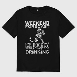 Футболка оверсайз мужская Прогноз на выходные - хоккей и выпить, цвет: черный