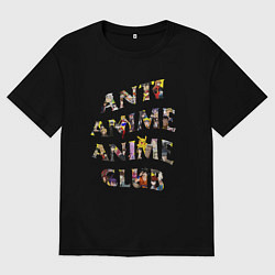 Футболка оверсайз мужская Anti anime club, цвет: черный