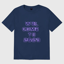 Футболка оверсайз мужская Welcome to 2023, цвет: тёмно-синий