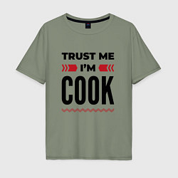 Футболка оверсайз мужская Trust me - Im cook, цвет: авокадо