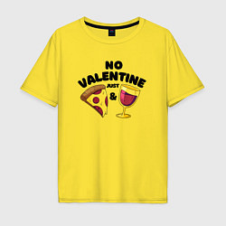 Футболка оверсайз мужская No valentine just pizza and wine, цвет: желтый