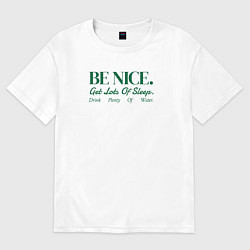 Футболка оверсайз мужская Be nice, цвет: белый
