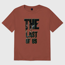 Футболка оверсайз мужская The last of us text, цвет: кирпичный