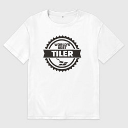 Футболка оверсайз мужская Лучший в мире плиточник, цвет: белый