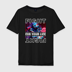 Футболка оверсайз мужская Cyberpunk 2077: Fight for your life, цвет: черный
