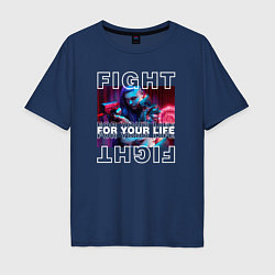 Футболка оверсайз мужская Cyberpunk 2077: Fight for your life, цвет: тёмно-синий